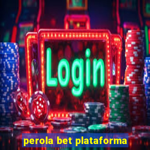 perola bet plataforma