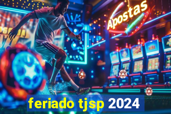 feriado tjsp 2024