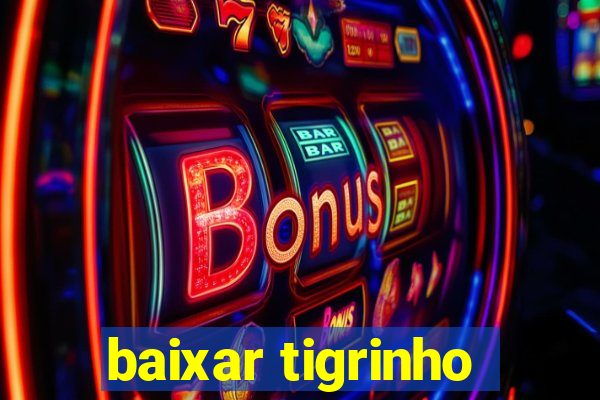 baixar tigrinho