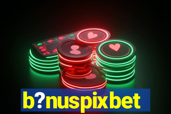 b?nuspixbet