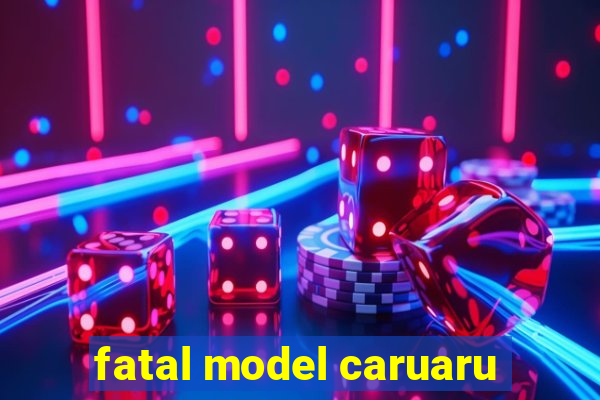 fatal model caruaru