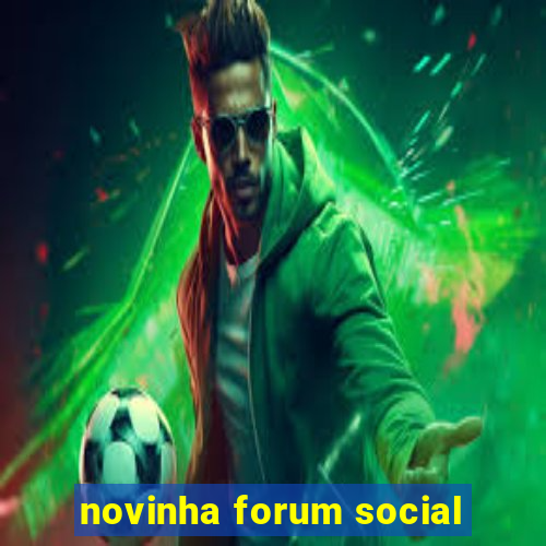 novinha forum social