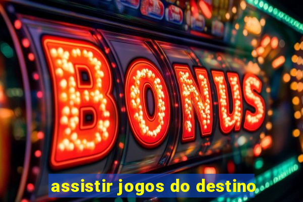 assistir jogos do destino