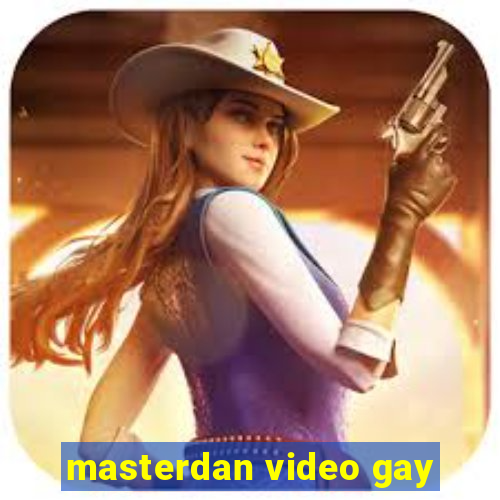 masterdan video gay