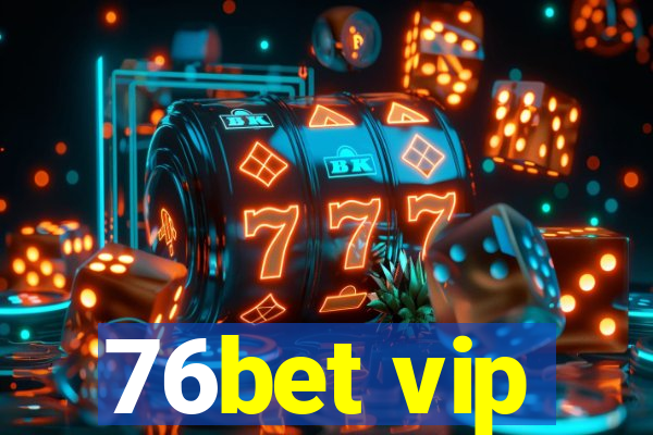 76bet vip