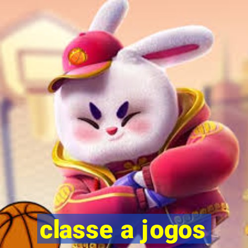 classe a jogos