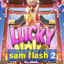 sam flash 2