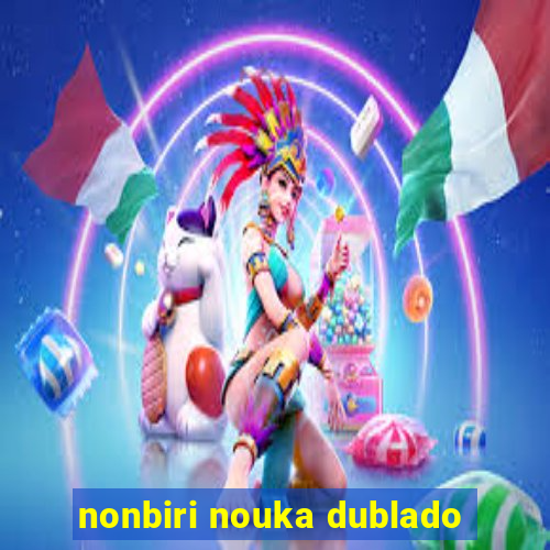 nonbiri nouka dublado