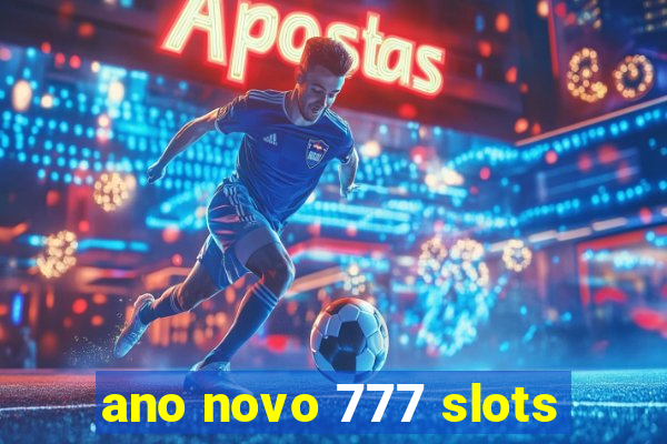 ano novo 777 slots