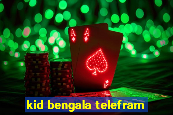 kid bengala telefram