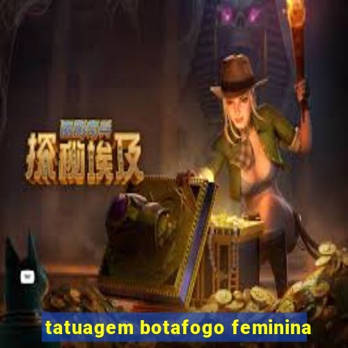 tatuagem botafogo feminina