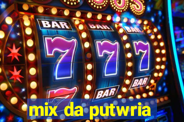 mix da putwria