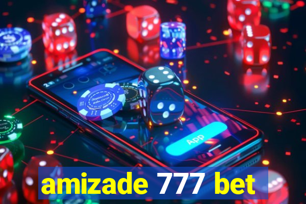 amizade 777 bet