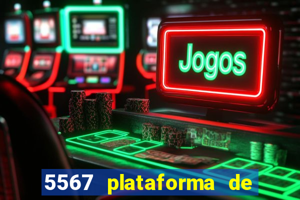 5567 plataforma de jogos login