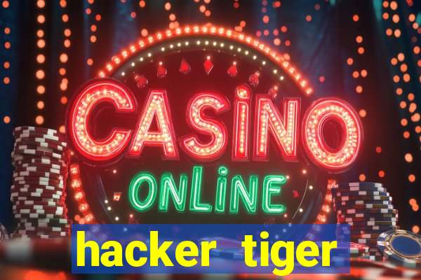 hacker tiger fortune gratis