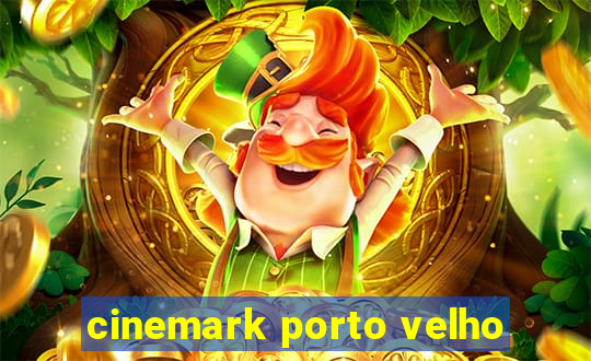 cinemark porto velho