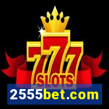 2555bet.com