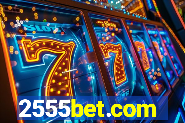 2555bet.com