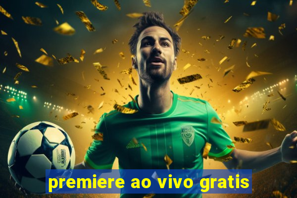 premiere ao vivo gratis