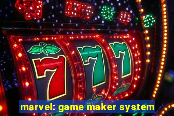 marvel: game maker system