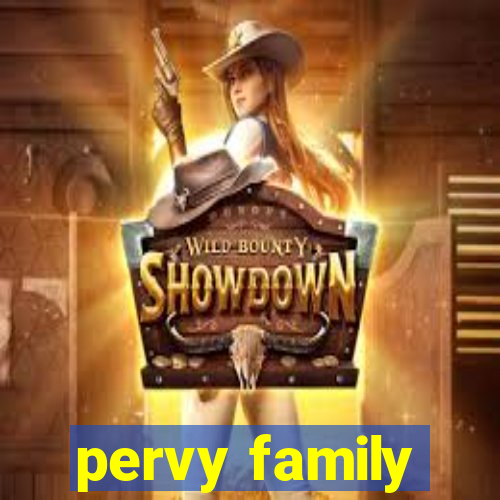 pervy family