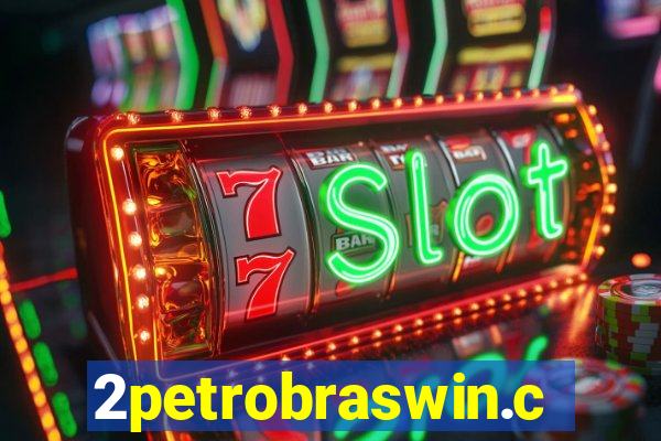 2petrobraswin.com