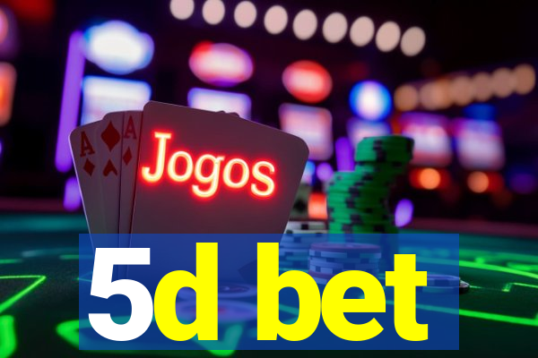 5d bet