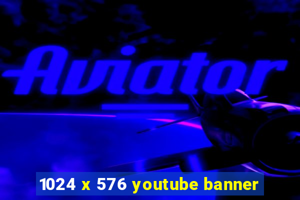 1024 x 576 youtube banner