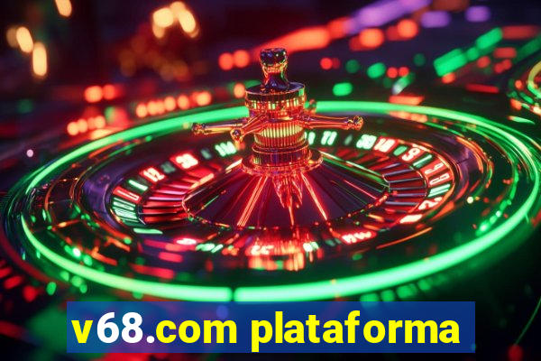 v68.com plataforma