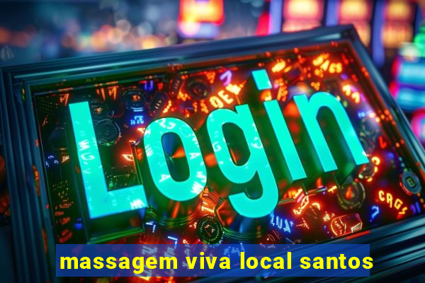 massagem viva local santos