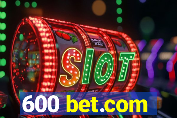 600 bet.com