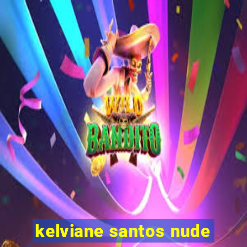 kelviane santos nude