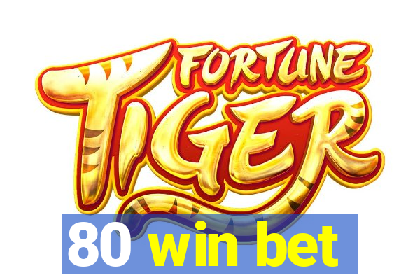 80 win bet