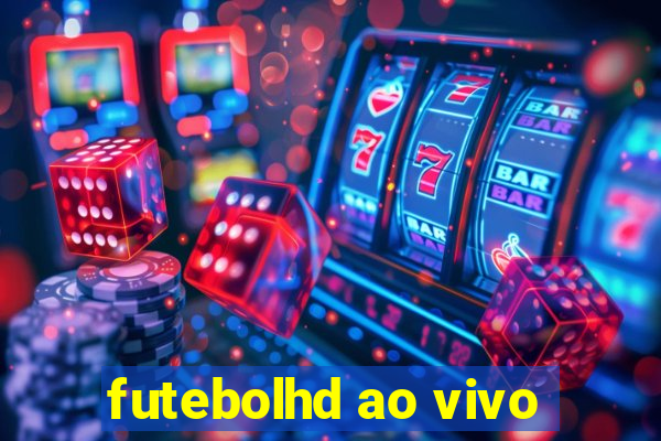 futebolhd ao vivo