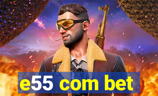 e55 com bet