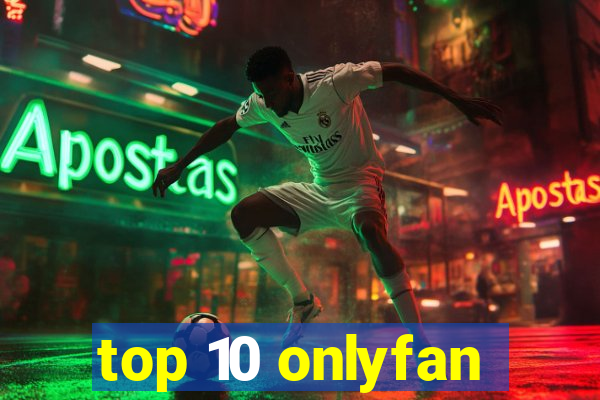 top 10 onlyfan