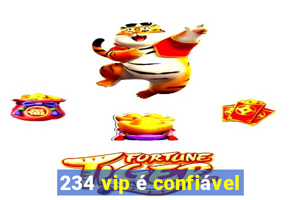 234 vip é confiável