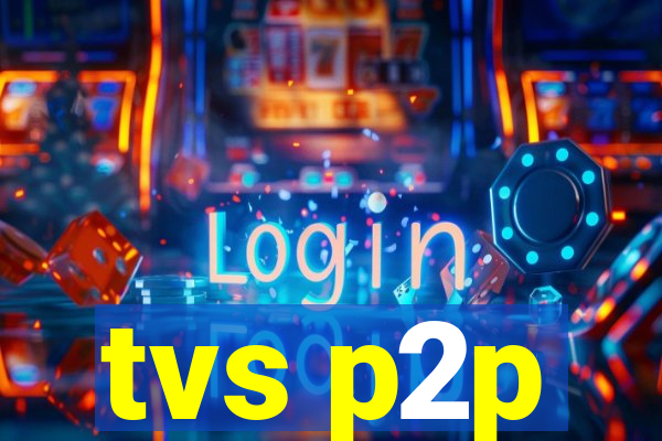 tvs p2p