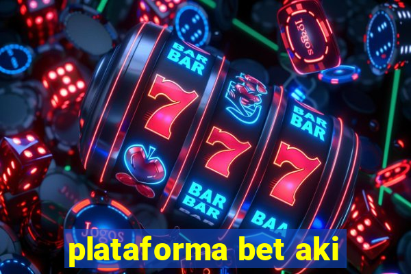 plataforma bet aki