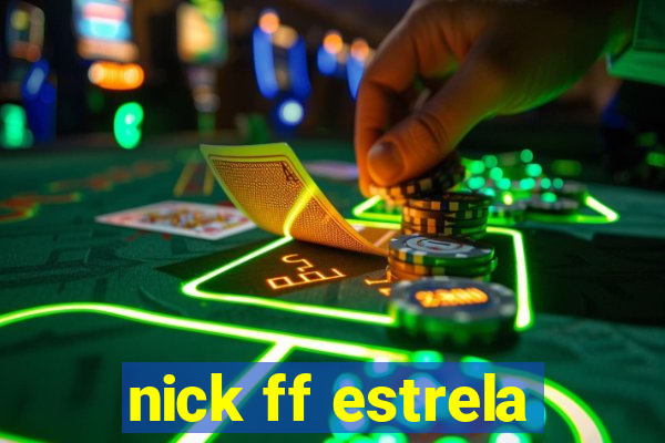 nick ff estrela