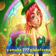 yamaha 777 plataforma