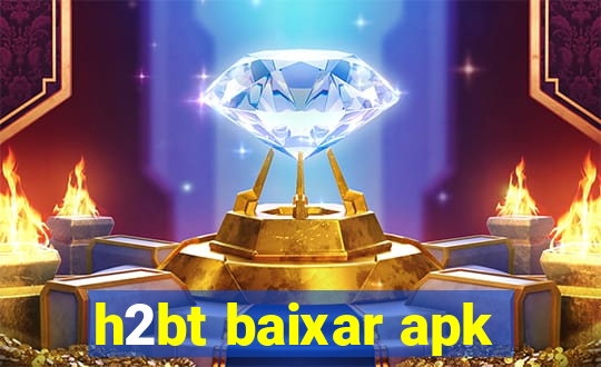 h2bt baixar apk