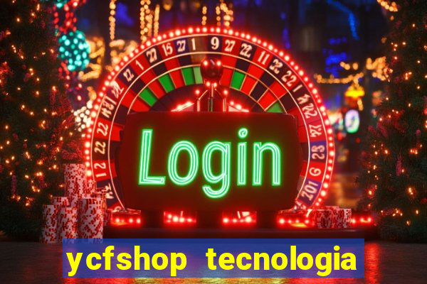 ycfshop tecnologia em ecommerce ltda jogos