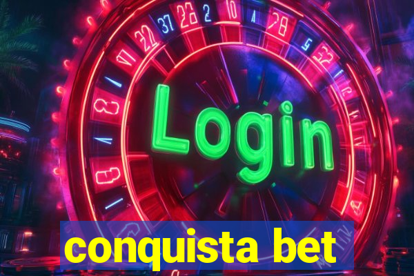 conquista bet