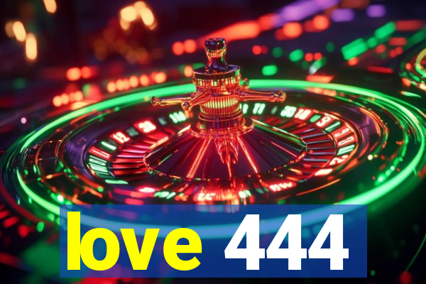 love 444