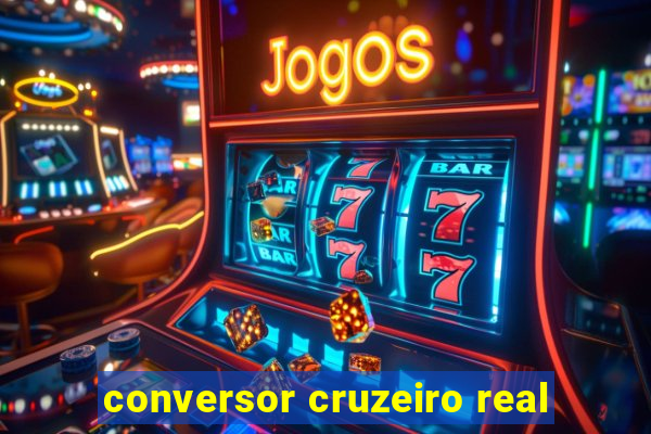 conversor cruzeiro real