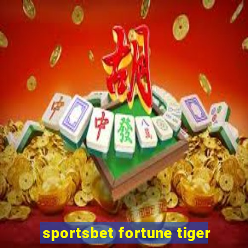 sportsbet fortune tiger