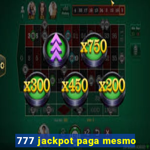 777 jackpot paga mesmo