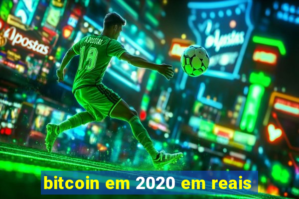 bitcoin em 2020 em reais