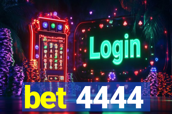 bet 4444